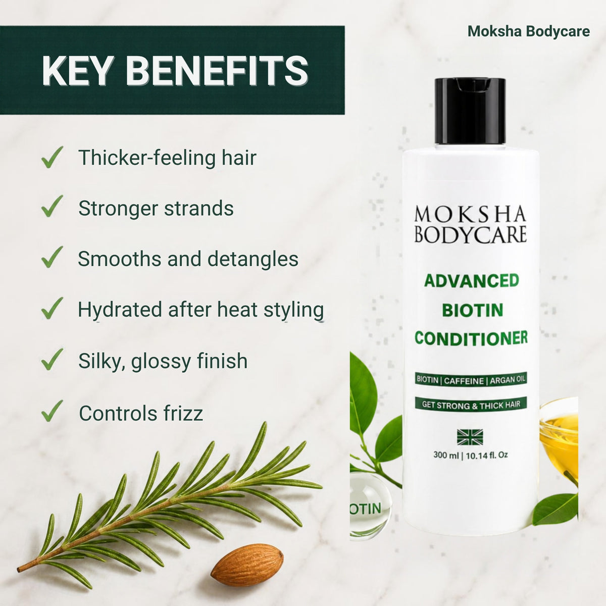 Key benefits of Moksha biotin conditioner: thicker-feeling hair, stronger strands, smooths and detangles, hydrated after heat styling, glossy finish, controls frizz